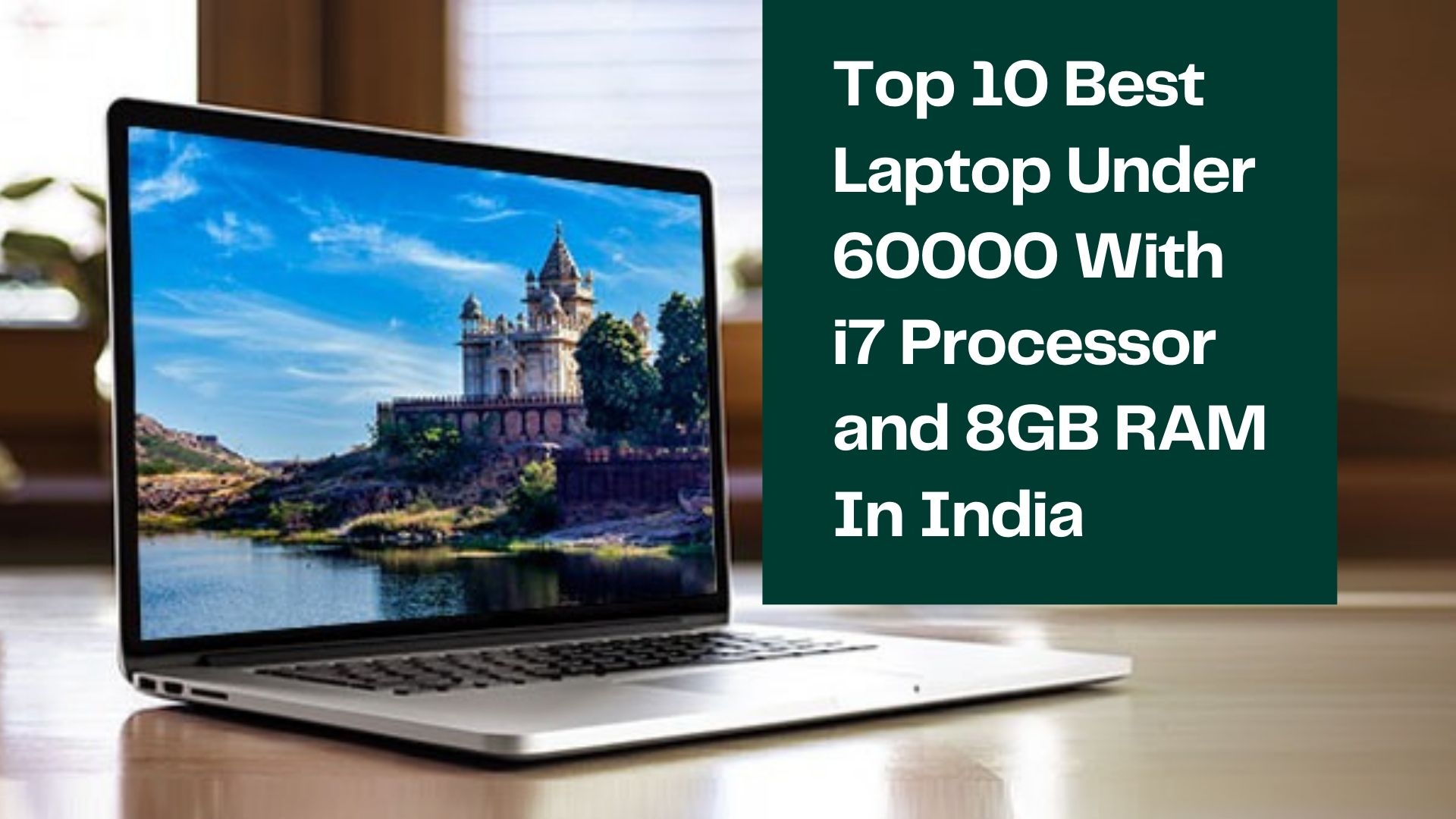 Top 10 Best Laptop Under 60000 With i7 Processor and 8GB RAM In India